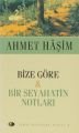 BİZE GÖRE & BİR SEYAHATİN NOTLARI, Ahmet Haşim