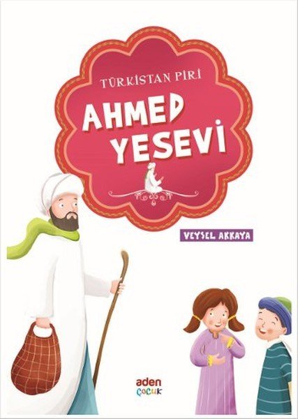 Türkistan Piri: Ahmed Yesevi, Aden Yayınları