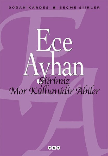 Şiirimiz Mor Külhanidir Abiler, Ece Ayhan