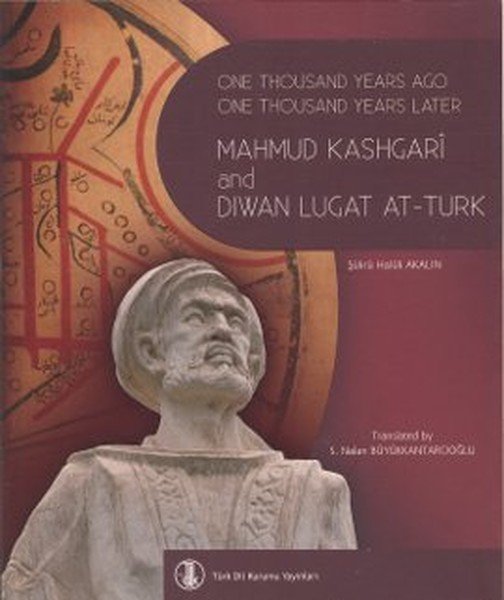One Thousand Years Ago One Thousand Years Later Mahmut Kashgari and Diwan Lugat At Turk