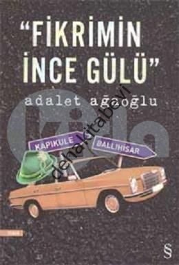 Fikrimin İnce Gülü, Adalet Ağaoğlu