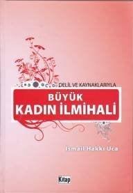 Delil ve Kaynaklarıyla Büyük Kadın İlmihali /, Kitap Dünyası Yayınları
