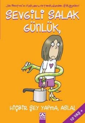 Sevgili Salak Günlük; Hiçbir Şey Yapma, Asla! - Jim Benton
