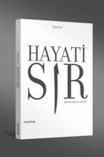 Hayati Sır Merak Etmiyor musun, Hayati Sır