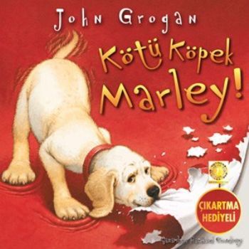 Kötü Köpek Marley! , John Grogan