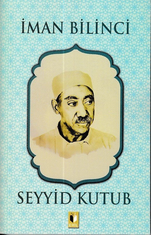 İman Bilinci-Seyyid Kutup, Ehil Yayınları