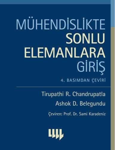 Mühendislikte Sonlu Elemanlara Giriş, Tirupathi R. Chandrupatla Ashok D. Belegundu
