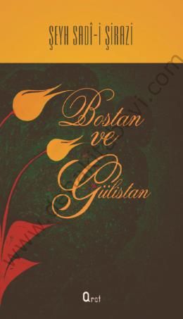 Bostan ve Gülistan - Şirazlı Şeyh Sadi Şirazi