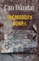 YAĞMURDAN SONRA, Can Dündar