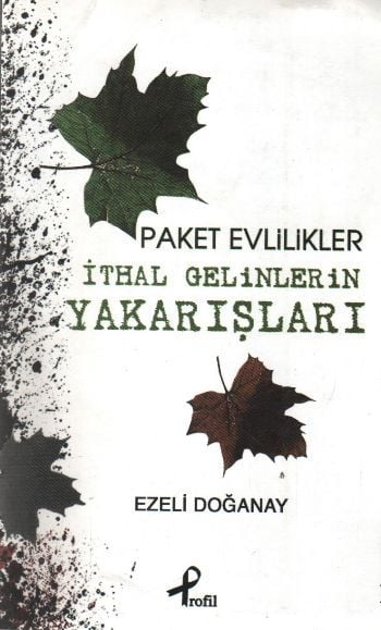 Paket Evlilikler - İthal Gelinlerin Yakarışları, Ezeli Doğanay