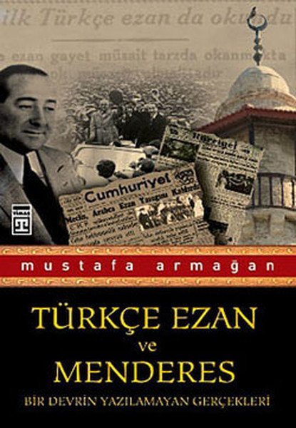 Türkçe Ezan ve Menderes, Mustafa Armağan