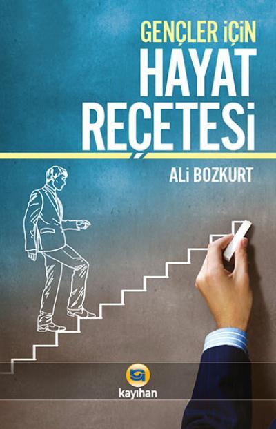 Gençler İçin Hayat Reçetesi, Ali Bozkurt, Kayıhan Yayınları