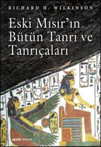 Eski Mısır'ın Bütün Tanrı ve Tanrıçaları, Richard Wilkinson