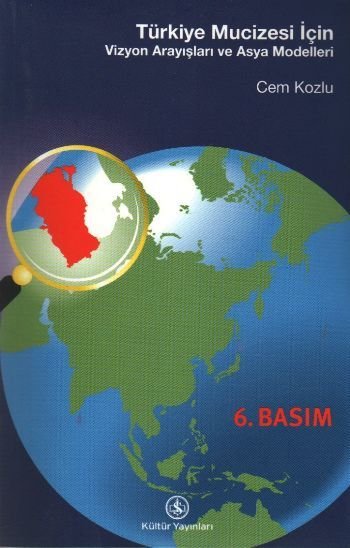 Türkiye Mucizesi İçin... Vizyon Arayışları ve Asya Modelleri, Cem Kozlu
