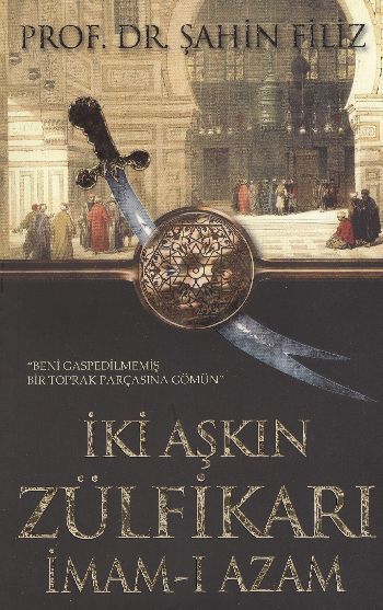 İki Aşkın Zülfikarı İmam-ı Azam, Şahin Filiz