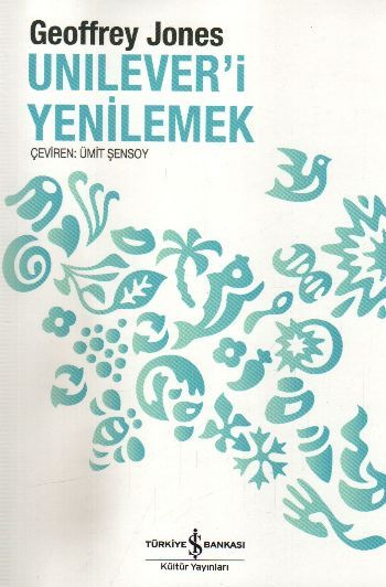Unilever'i Yenilemek, Geoffrey Jones