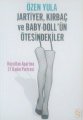 Jartiyer, Kırbaç ve Baby-Doll'ün Ötesindekiler, Özen Yula