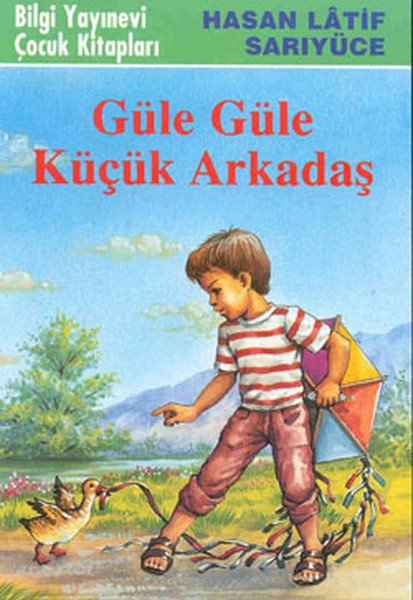Güle Güle Küçük Arkadaş, Hasan Latif Sarıyüce