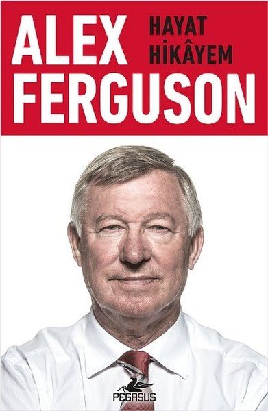 Alex Ferguson Hayat Hikayem, Alex Ferguson, Pegasus Yayınları