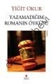 YAZAMADIĞIM ROMANIN ÖYKÜSÜ, Yiğit Okur