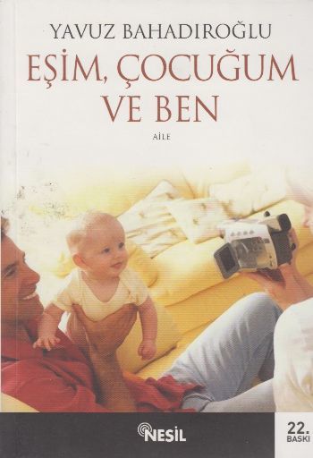 Eşim, Çocuğum Ve Ben, Yavuz Bahadıroğlu