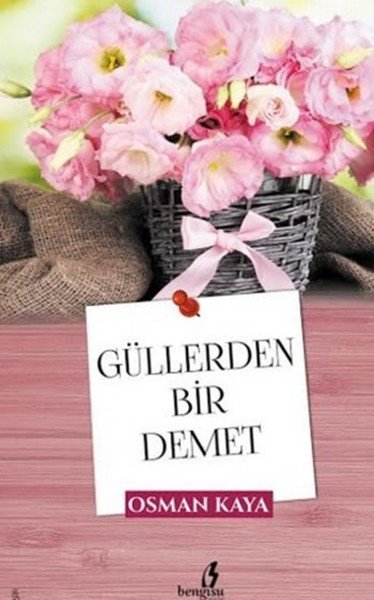 Güllerden Bir Demet, Osman Kaya, Bengisu