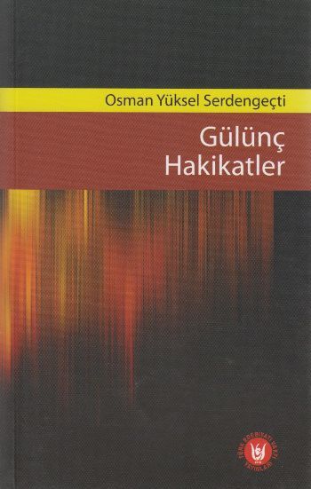 Gülünç Hakikatler, Osman Yüksel Serdengeçti