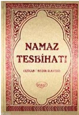 Namaz Tesbihatı ve Transkripsiyonlu Türkçe Okunuşu (Termo Deri, Yaldızlı) & Ashab-I Bedir İlaveli