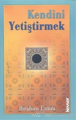 Kendini Yetiştirmek, İbrahim Emini, Kevser Yayınları