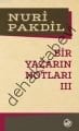 Bir Yazarın Notları 3, Nuri Pakdil