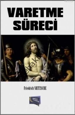 Varetme Süreci, Friedrich Wilhelm Nietzsche