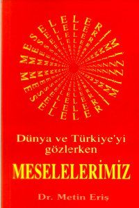 Dünya ve Türkiyeyi Gözlerken Meselelerimiz
