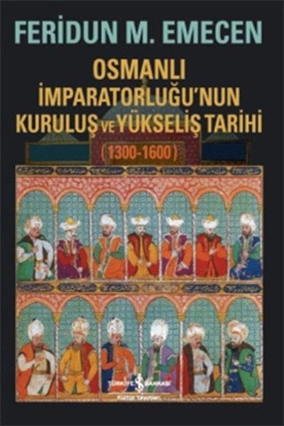 Osmanlı İmparatorluğunun Kuruluş ve Yükseliş Tarihi 1300 1600