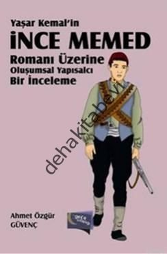 Yaşar Kemal'in İnce Memed Romanı Üzerine Oluşumsal Yapısalcı Bir İnceleme, Ahmet Özgür Güvenç