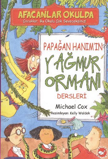 Papağan Hanım'ın Yağmur Ormanı Dersleri Afacanlar Okulda, Michael Cox