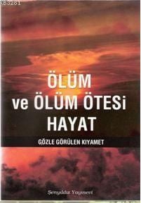 Ölüm ve Ölüm Ötesi Hayat Gözle Görülen Kıyamet