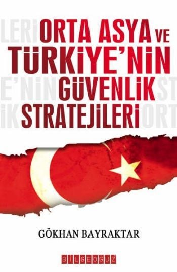 Orta Asya Ve Türkiyenin Güv. Stra., Gökhan Bayraktar