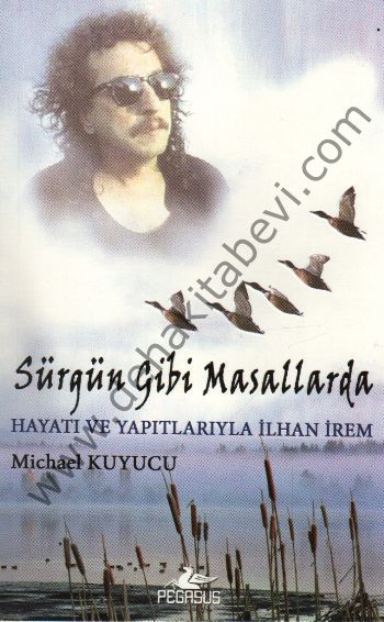 Sürgün Gibi Masallarda  Hayatı ve Yapıtlarıyla İlhan İrem