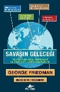 Savaşın Geleceği 21. Yüzyılda Güç Teknoloji ve Amerikan Dünya Egemenliği, George Friedman