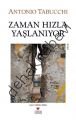 ZAMAN HIZLA YAŞLANIYOR, Antonio Tabucchi