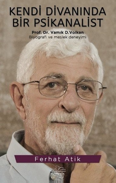 Kendi Divanında Bir Psikanalist Vamık D. Volkan, Ferhat Atik