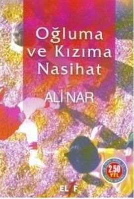 Oğluma ve Kızıma Nasihat, Ali Nar, Elif Yayınları