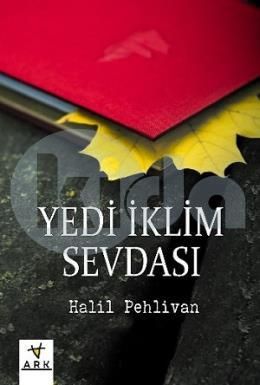 Yedi İklim Sevdası, Halil Pehlivan, Ark Kitapları