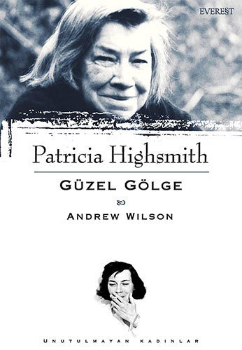 Patricia Highsmith : Güzel Gölge , Andrew Wilson