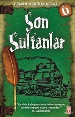 Son Sultanlar - Osmanlı Günlükleri 6