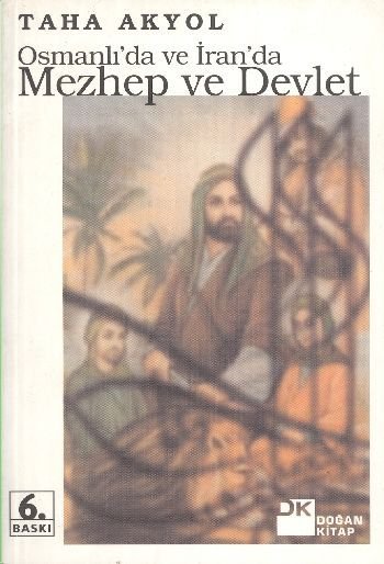 Osmanlı'da ve İran'da Mezhep ve Devlet, Taha Akyol, Doğan Kitap