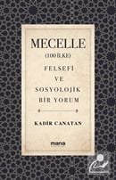 Mecelle (100 İlke) Felsefi ve Sosyolojik Bir Yorum Kadir Canatan