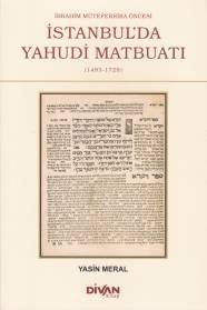 İbrahim Müteferrika Öncesi İstanbulda Yahudi Maybuatı, Yasin Meral