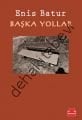 Başka Yollar, Enis Batur