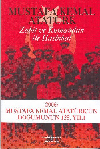 Zabit ve Kumandan ile Hasbihal, Mustafa Kemal Atatürk